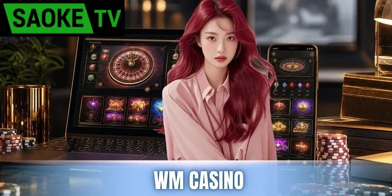 Cổng game WM – Tìm hiểu nền tảng giải trí trực tuyến được nhiều người quan tâm