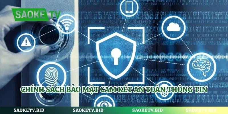 Chính sách bảo mật cam kết an toàn thông tin người dùng 100%