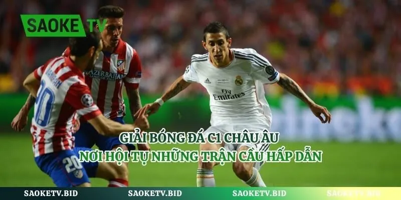 Giải Bóng Đá C1 Châu Âu - Nơi Hội Tụ Những Trận Cầu Hấp Dẫn
