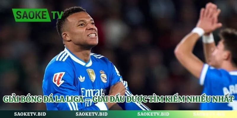 Giải Bóng Đá La Liga – Giải Đấu Được Tìm Kiếm Nhiều Nhất