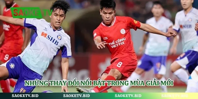 Giải Bóng Đá V-League 1 - Khám Phá Sân Chơi Top 1 Việt Nam | Hình số 2 Những thay đổi nổi bật trong mùa giải mới