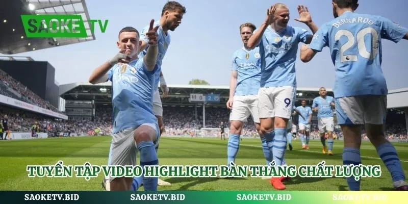 Tuyển tập video highlight bàn thắng chất lượng